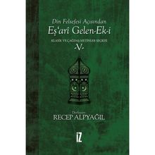 Din Felsefesi Açısından Eş’ari Gelen-ek-i Klasik Ve Çağdaş Metinler Seçkisi 5 - Recep Alpyağıl