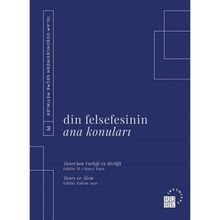 Din Felsefesinin Ana Konuları Cilt 3 M. Cüneyt Kaya