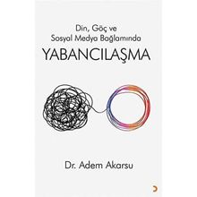 Din Göç ve Sosyal Medya Bağlamında Yabancılaşma - Adem Akarsu