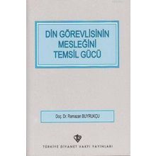 DIN GÖREVLİSİNİN MESLEĞİNİ TEMSIL GÜCÜ - RAMAZAN BUYRUKÇU