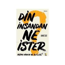 Din İnsandan Ne İster? - Ahmet Şat
