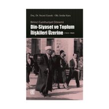 Din-Siyaset ve Toplum İlişkileri Üzerine 1923-1960 - Kolektif
