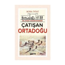 Din, Siyaset,Ekonomi Ekseninde Çatışan Ortadoğu - Bora İyiat