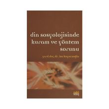 DIN SOSYOLOJISINDE KURAM VE YÖNTEM SORUNU - İSA KUYUCUOĞLU
