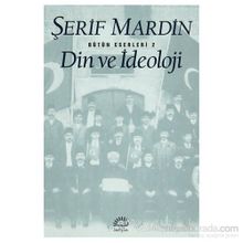 DIN VE İDEOLOJİ - ŞERİF MARDIN