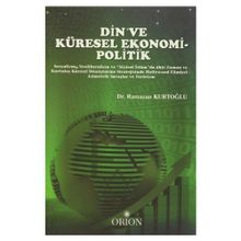 Din ve Küresel Ekonomi - Politik - Ramazan Kurtoğlu