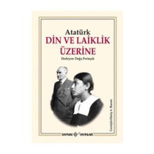 DIN VE LAIKLIK ÜZERİNE - MUSTAFA KEMAL ATATÜRK