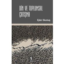 Din ve Toplumsal Çatışma - Ejder Okumuş