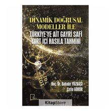 Dinamik Doğrusal Modeller İle Türkiye'ye Ait Gayri Safi Yurt Içi Hasıla Tahmini - Kolektif
