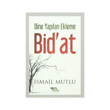Dine Yapılan Ekleme Bid’at - İsmail Mutlu