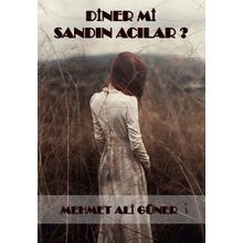 Diner mi Sandın Acılar? - Mehmet Ali Güner