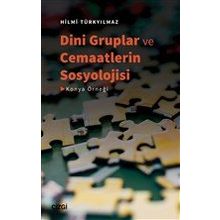 Dini Gruplar ve Cemaatlerin Sosyolojisi - Hilmi Türkyılmaz
