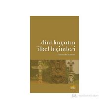 DINI HAYATIN İLKEL BİÇİMLERİ - EMILE DURKHEIM