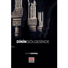 Dinin Gölgesinde - Ejder Okumuş