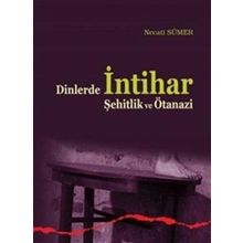 Dinlerde İntihar Şehitlik ve Ötanazi / Necati Sümer
