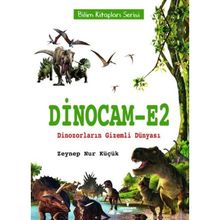 Dinocam-E2 Dinozorların Gizemli Dünyası Zeynep Nur Küçük