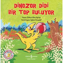 Dinozor Didi Bir Top Buluyor Gökçe Ateş Aytuğ