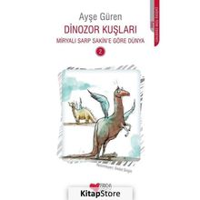 Dinozor Kuşları - Miryalı Sarp Sakin'e Göre Dünya 2 - Ayşe Güren