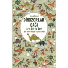 Dinozorlar Çağı: Ara Bul ve Say - Bir Tarih Öncesi Sayma Kitabı - Agnese Baruzzi