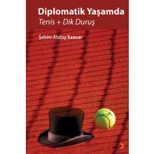 Diplomatik Yaşamda Tenis ve Dik Duruş - Şehim Atalay Sancar