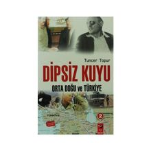 DIPSIZ KUYU ORTA DOĞU VE TÜRKİYE - TUNCER TOPUR