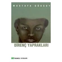 DİRENÇ YAPRAKLARI - MUSTAFA GÖKSOY