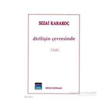 DİRİLİŞİN ÇEVRESİNDE - SEZAI KARAKOÇ
