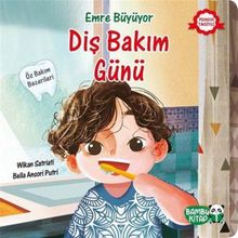Diş Bakım Günü / Emre Büyüyor - Wikan Satriati - Bambu Kitap Yayınları
