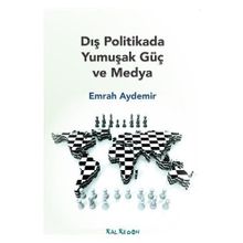 Dış Politikada Yumuşak Güç ve Medya - Emrah Aydemir