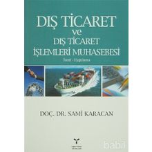DIŞ TICARET VE DIŞ TICARET İŞLEMLERİ MUHASEBESI - TEORI UYGULAMA - SAMI KARACAN