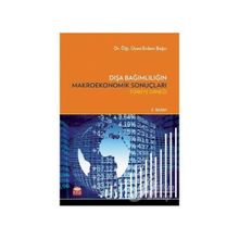 Dışa Bağımlılığın Makroekonomik Sonuçları: Türkiye Örneği - Erdem Bağcı