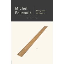 Discipline and Punish: The Birth of the Prison - Michel Foucault
