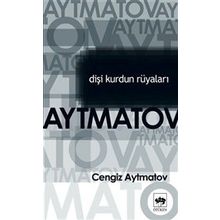 Dişi Kurdun Rüyaları - Cengiz Aytmatov