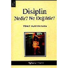 DİSİPLİN NEDİR? NE DEĞİLDİR?