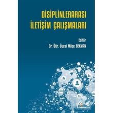 Disiplinlerarası İletişim Çalışmaları - Müge Bekman