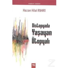 Distopyada Yaşayan Ütopyalı - Hazan Hilal Ayhan