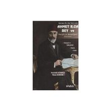 Divan Kitap Eğitimci Bir Jön Türk Lider Ahmet Rıza Bey ve Vazife ve Mesuliyet Eserleri