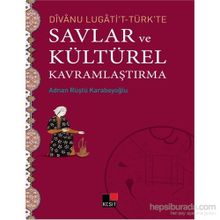 Divanu Lugati’t-Türk’te Savlar ve Kültürel Kavramlaştırma - Adnan Rüştü Karabeyoğlu