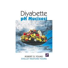 Diyabette pH Mucizesi - Robert O. Young Shelley Redford Young