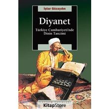 DIYANET TÜRKİYE CUMHURIYETI'NDE DININ TANZIMI - İŞTAR GÖZAYDIN