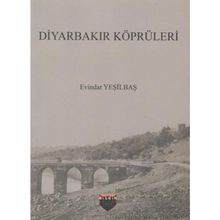 Diyarbakır Köprüleri - Evindar Yeşilbaş