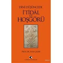 DÎNÎ DÜŞÜNCEDE İ'TİDÂL VE HOŞGÖRÜ - İLYAS ÇELEBİ