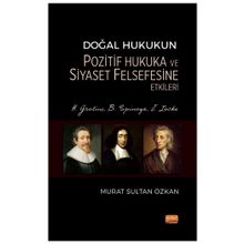 Doğal Hukukun Pozitif Hukuka ve Siyaset Felsefesine Etkileri - H. Grotius, B. Spinoza, J. Locke Nobel Bilimsel Eserler