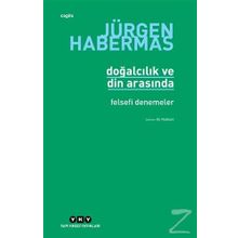 DOĞALCILIK VE DIN ARASINDA FELSEFI DENEMELER - JÜRGEN HABERMAS