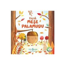 Doğanın Eşsiz Hikayeleri 2 - Küçük Meşe Palamudu - Melanie Joyce - İş Bankası Kültür Yayınları