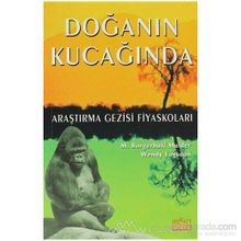 DOĞANIN KUCAĞINDA ARAŞTIRMA GEZISI FİYASKOLARI - M. BORGERHOFF MULDER;WENDY LOGSDON