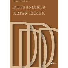 Doğrandıkça Artan Ekmek - Hasan Akay
