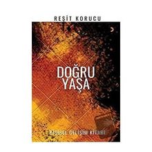 Doğru Yaşa - Reşit Korucu