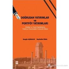 DOĞRUDAN YATIRIMLAR VE PORTFÖY YATIRIMLARI GLOBAL VE YEREL FAKTÖRLERİN TÜRKİYE ÜZERİNDEKİ GÖRECELİ - SEZGIN AÇIKALIN;SEYFETTIN ÜNAL