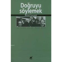 DOĞRUYU SÖYLEMEK - MICHEL FOUCAULT